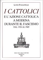 I Cattolici e l'Azione cattolica a Modena durante il Fascismo dal 1926 al 1945